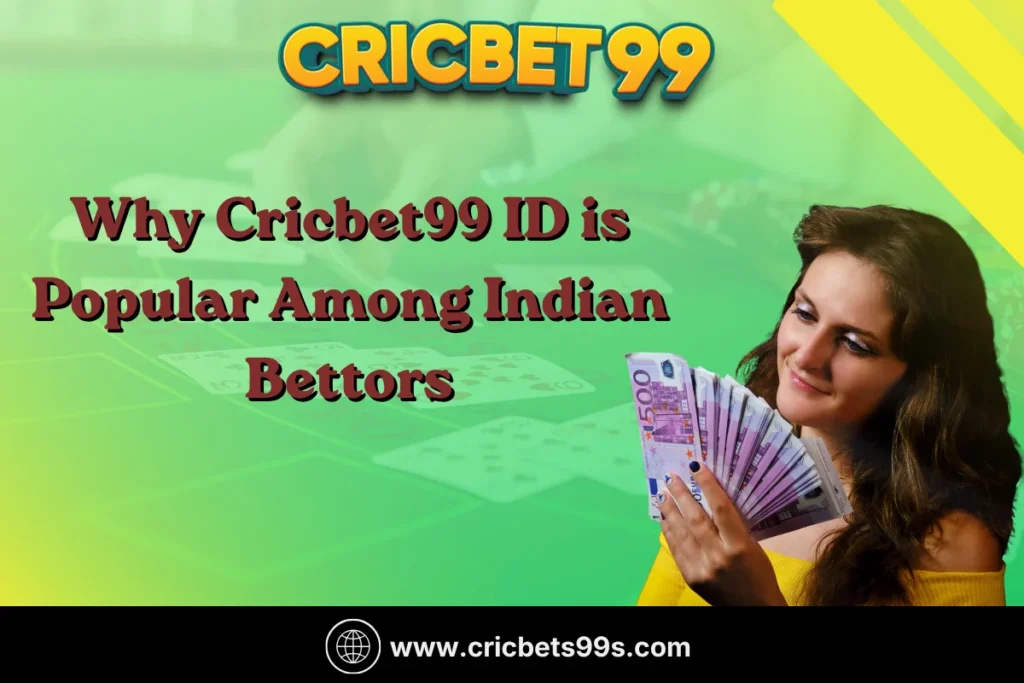 Why Cricbet99 ID is Popular Among Indian Bettors